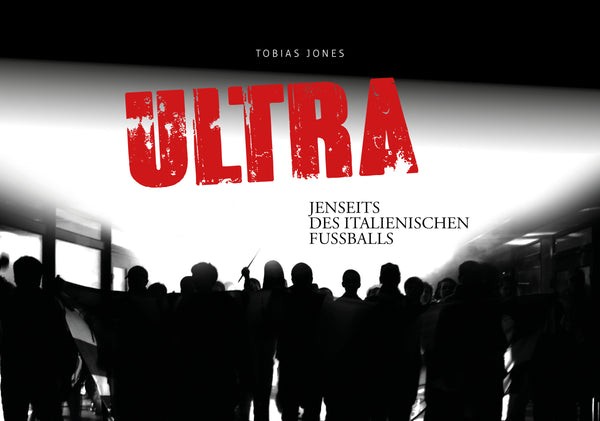 ULTRA - Jenseits des italienischen Fußballs